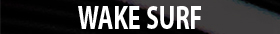WAKE SURF