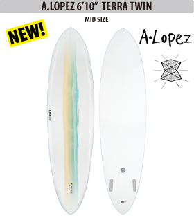A.LOPEZ 6’10” TERRA TWIN